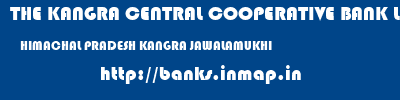 THE KANGRA CENTRAL COOPERATIVE BANK LIMITED  HIMACHAL PRADESH KANGRA JAWALAMUKHI   banks information 